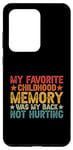 Galaxy S20 Ultra My Favorite Childhood Memory Is My Back Not Hurting Case