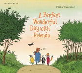 Philip Waechter - A Perfect Wonderful Day with Friends Bok