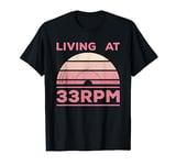 Living At 33RPM Vinyl Collector Vintage Record Player Music T-Shirt