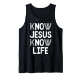 Know Jesus Know Life Jesus Christ Love Bible Christian Quote Tank Top