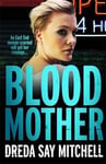 Dreda Say Mitchell - Blood Mother A gritty read you'll be hooked (Flesh and Series Book Two) Bok
