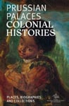 Sandstein Kommunikation - Prussian Palaces. Colonial Histories Places, Biographies and Collections Bok
