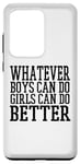 Coque pour Galaxy S20 Ultra Whatever Boys Can Do Girls Can Do Better - Drôle