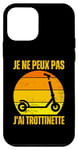 Coque pour iPhone 12 mini Je Peux Pas J'ai Trottinette Electrique Roue Trott Freestyle