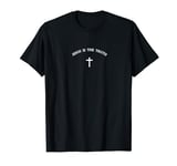 Jesus is the Truth and Cross Design Christian Faith Believer T-Shirt