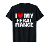 I Heart Love My Feral Fiance Couples Matching Valentines Day T-Shirt