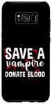 Coque pour Galaxy S8+ Save A Vampire, Donate Blood ---