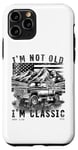 iPhone 11 Pro I'm Not Old I'm Classic , Old Car Driver USA NewYork Case
