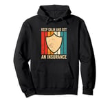 Keep Calm And Get An Insurance Funny Agent Broker Pullover Hoodie