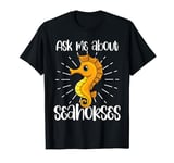 Ocean Animal Life Ask Me About Seahorses Underwater Sea Fish T-Shirt