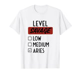 Funny Saying Level Of Savage Aries Zodiac Men Women Sarcasm T-Shirt