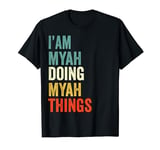 I'M Myah Doing Myah Things Funny Birthday Name Myah T-Shirt