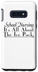 Galaxy S10e School Nursing It's All About The Ice Pack - Funny Nurse Case