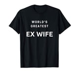 World's Greatest Ex Wife for women gift T-Shirt