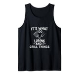 It's What I Do I Grill Things Funny BBQ Grilling Food Chef Tank Top