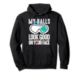 My Balls Look Good On Your Face Funny Paintball Game Pullover Hoodie