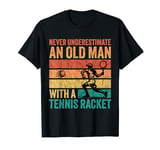Never Underestimate An Old Man With A Tennis Racket Funny T-Shirt