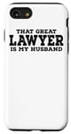 iPhone SE (2020) / 7 / 8 That Great Lawyer Is My Husband - Funny Lawyer Case