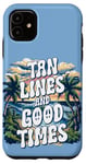iPhone 11 Summer Trip Tan Lines And Good Times Quote Holidays Traveler Case