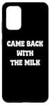 Coque pour Galaxy S20+ Came Back With The milk Awesome Fathers Day Dad Tees and bag