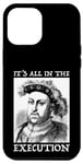 iPhone 14 Plus Henry VIII 8th - Funny English History Quote Case