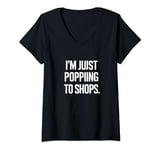 Womens Just Popping To The Shops Funny Print V-Neck T-Shirt