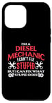 iPhone 15 Plus I Cant Fix Stupid Funny Diesel Mechanic Graphic Case