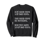 Good Cop Bad Cop - A Betrayal Of Silence And Accountability Sweatshirt