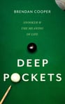 Brendan Cooper - Deep Pockets Snooker and the Meaning of Life Bok