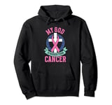 My god is bigger than cancer - Breast Cancer Pullover Hoodie