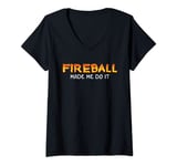 Womens Fireball Made Me Do It Burning Fireball Whiskey Drinking V-Neck T-Shirt