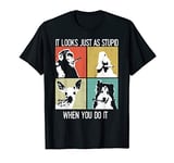 Cool Retro Vintage It Looks Just As Stupid When You Do It T-Shirt