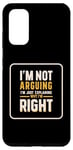 Coque pour Galaxy S20 I'm Not Arguing I'm Just Expliing Why I'm Right