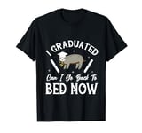 I Graduated Can I Go Back To Bed Now Graduation sleep in bed T-Shirt