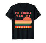 Funny I'm Single Want My Number Vintage Single Life ART gift T-Shirt
