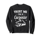 Funny Classic Trust Me I'm A Carpenter Sweatshirt