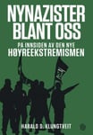 Harald S. Klungtveit - Nynazister blant oss på innsiden av den nye høyreekstremismen Bok