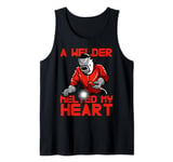 Welder Melted My Heart Romantic Funny Welding Valentines day Tank Top