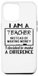 iPhone 14 Plus I Am A Teacher Decided To Make A Difference - Funny Teaching Case