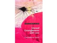 Unravel Entanglements with Love | Doris Elisabeth Fischer | Språk: Engelska