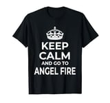 Angel Fire Souvenirs / 'Keep Calm And Go To Angel Fire!' T-Shirt