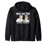 What Are You? An Idiot Sandwich Funny Zip Hoodie