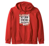 My Son Might Not Always Swing But I Do, So Watch Your Mouth Zip Hoodie