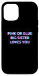 Coque pour iPhone 14 Pro Pink Or Blue Big Sister Loves You Gender Reveal Baby