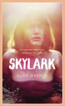 Alice O'Keeffe - Skylark THE COMPELLING NOVEL OF LOVE, BETRAYAL AND CHANGING WORLD Bok