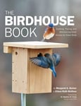 Elissa Ruth Wolfson - The Birdhouse Book Building, Placing, and Maintaining Great Homes for Birds Bok