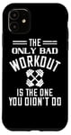 Coque pour iPhone 11 The Only Bad Workout Is The One You Didn't Do - Drôle