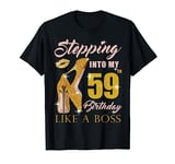 Stepping Into My 59th Birthday Like A Boss 59 yo Bday Gift T-Shirt