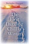 - First Dazzling Chill of Winter, The Collected Stories Bok
