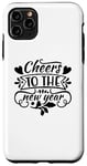 iPhone 11 Pro Max New Year's Eve Funny - Cheers To The New Year Case